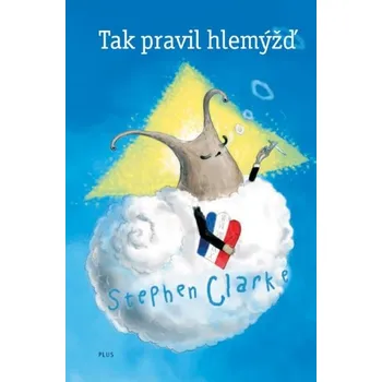 Tak pravil hlemýžď - Stephen Clarke (2011, pevná)