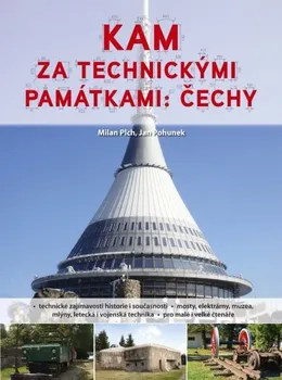 Kam za technickými památkami: Čechy - Milan Plch