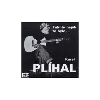 Česká hudba Takhle nějak to bylo...- Karel Plíhal [CD]