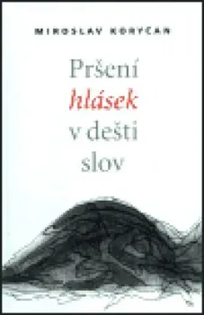 Poezie Pršení hlásek v dešti slov: Miroslav Koryčan
