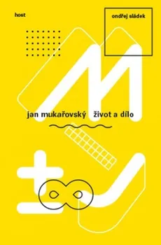 Literární biografie Jan Mukařovský - Život a dílo - Ondřej Sládek