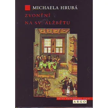 Zvonění na sv. Alžbětu - Michaela Hrubá