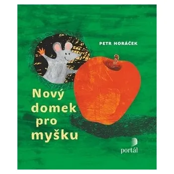 Pohádka Nový domek pro myšku - Petr Horáček