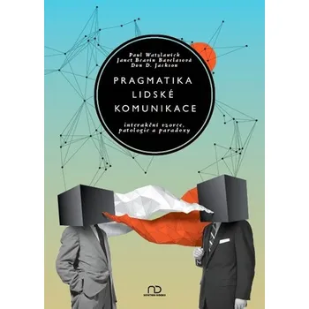 Pragmatika lidské komunikace - Paul Watzlawick