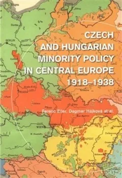 Czech and Hungarian Minority Policy in Central Europe 1918–1938: Dagmar Hájková