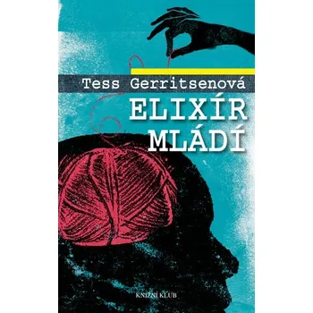 Elixír mládí - Tess Gerritsenová