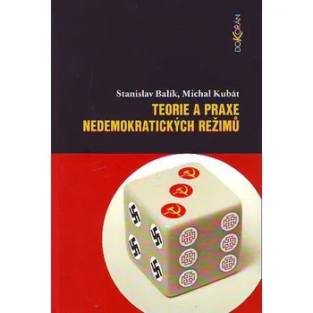 Teorie a praxe nedemokratických režimů - Michal Kubát