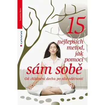15 nejlepších metod, jak pomoci sám sobě - Marx Susanne