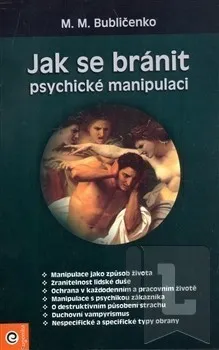 Jak se bránit psychické manipulaci: M.M. Bubličenko