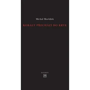 Poezie Kobalt přechází do krve - Michal Maršálek