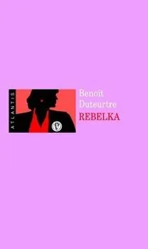 Rebelka - Benoît Duteurtre