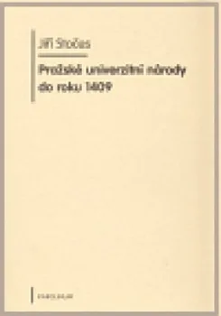 Pražské univerzitní národy do roku 1409 - Jiří Stočes