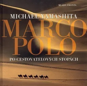 Umění Marco Polo: Michael Yamashita