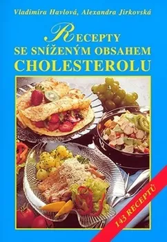 Recepty se sníženým obsahem cholesterolu - Vladimíra Havlová, Alexandra Jirkovská