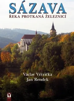Literární cestopis Sázava - Václav Větvička, Jan Rendek