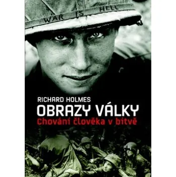 Obrazy války - Holmes Richard