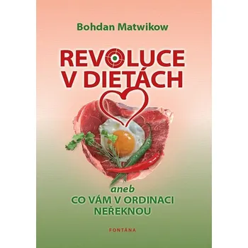 Revoluce v dietách aneb Co vám v ordinaci neřeknou - Bohdan Matwikow