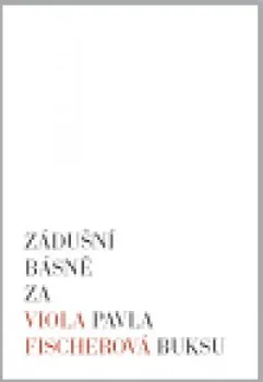 Poezie Zádušní básně za Pavla Buksu - Viola Fischerová