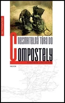Literární cestopis Nesmrtelná túra do Compostely: Poutníkem chtě nechtě - Jean-Christophe Rufin