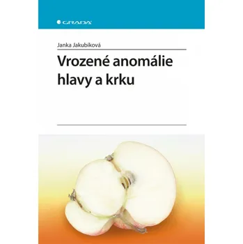 Vrozené anomálie hlavy a krku - Janka Jakubíková