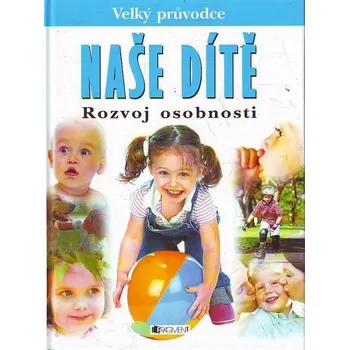 Naše dítě: Rozvoj osobnosti - Dorothy Einonová