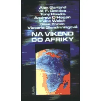 Na víkend do Afriky - Irvine Welsh