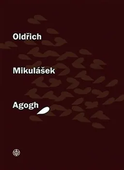Poezie Agogh - Oldřich Mikulášek