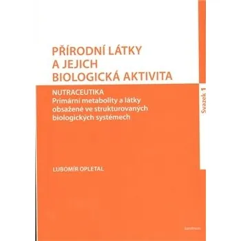 Přírodní látky a jejich biologická aktivita: 1. svazek - Lubomír Opletal Přírodní látky a jejich biologická aktivita: 1. svazek - Lubomír Opletal