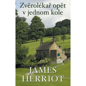 Zvěrolékař opět v jednom kole - James Herriot Zvěrolékař opět v jednom kole - James Herriot