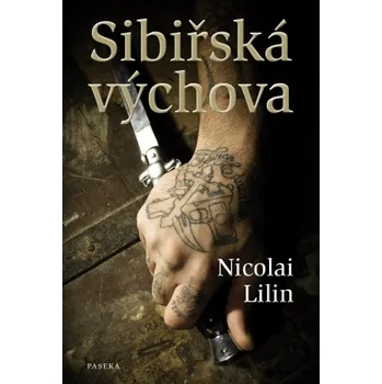 Sibiřská výchova - Nicolai Lilin