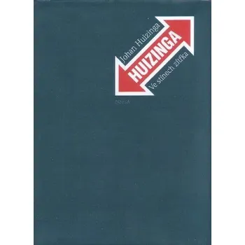 Ve stínech zítřka - Johan Huizinga Ve stínech zítřka - Johan Huizinga