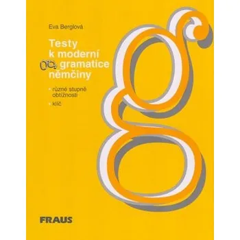 Německý jazyk Testy k moderní gramatice němčiny - Eva Berglová