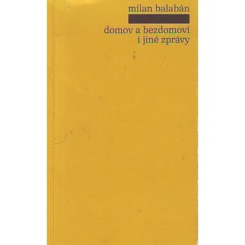 Domov a bezdomoví i jiné zprávy - Milan…