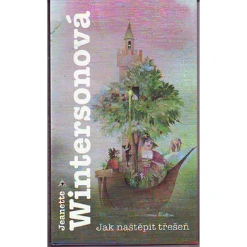 Jak naštěpit třešeň - Jeanette Wintersonová