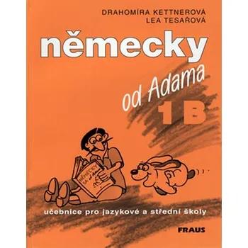 Německý jazyk Německy od Adama 1B - Drahomíra Kettnerová