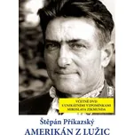 Amerikán z Lužic - Štěpán Příkazský