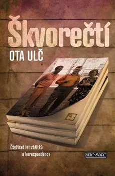 Literární biografie Škvorečtí: Čtyřicet let zážitků a korespondence - Ota Ulč