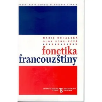 Francouzský jazyk Fonetika francouzštiny - Marie Dohalská, Olga Schulzová