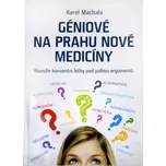 Géniové na prahu nové medicíny - Karel…
