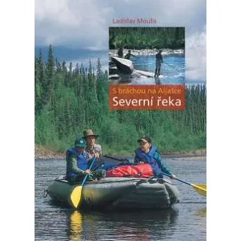 Recenze S bráchou na Aljašce - Ladislav Moulis Recenze S bráchou na Aljašce - Ladislav Moulis