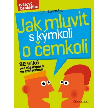 Osobní rozvoj Jak mluvit s kýmkoli o čemkoli - Leil Lowndes
