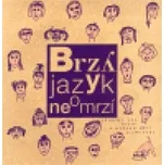 Brzy jazyk neomrzí - Příběhy, sny,…