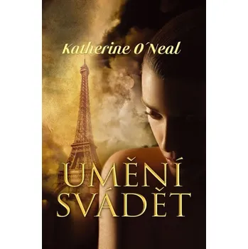 Umění svádět - Katherine O´Neil