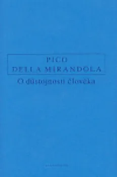 O důstojnosti člověka: Giovanni Pico della Mirandola