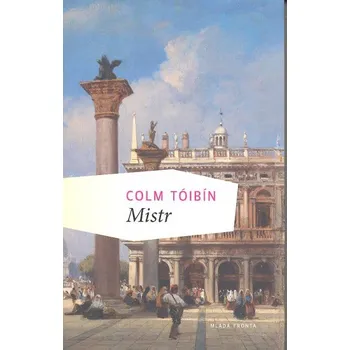 Mistr - Colm Toibín Mistr - Colm Toibín