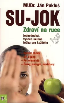 Su Jok: Zdraví na ruce: Energetické akupresní působení - Ján Pukluš