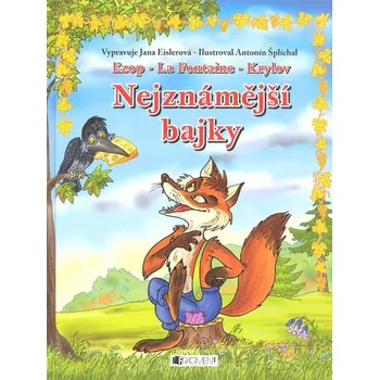 Nejznámější bajky: Ezop, La Fontaine, Krylov - Jana Eislerová