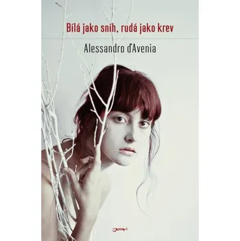 Bílá jako sníh, rudá jako krev - Alessandro D´Avenia