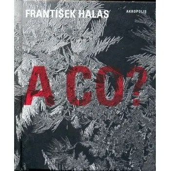 A co? - František Halas Poezie A co? - František Halas
