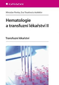 Hematologie a transfuzní lékařství II - Miroslav Penka, Eva Tesařová a kol.